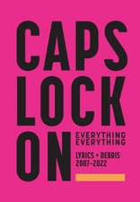 Caps Lock on -- Lyrics + Debris 2007-2022