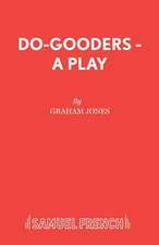 Do-Gooders - A Play: A Play