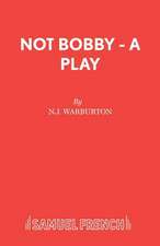 Not Bobby - A Play