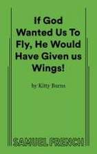 If God Wanted Us to Fly, He Would Have Given Us Wings!