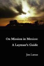 On Mission in Mexico: A Layman's Guide