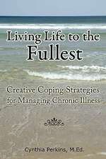 Living Life to the Fullest - Creative Coping Strategies for Managing Chronic Illness