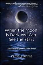 When the Moon Is Dark We Can See the Stars: An Awakening of the Spirit Within