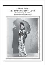 The Last Great Era of Opera; The 1940s Through the 1970s: Recollections and History