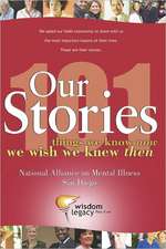 Our Stories - 101 Things We Know Now We Wish We Knew Then: National Alliance on Mental Illness - San Diego