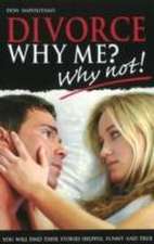 Divorce, Why Me? - Why Not!