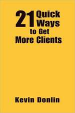 21 Quick Ways to Get More Clients