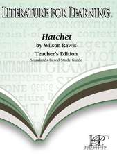 Literature for Learning Hatchet Standards-Based Study Guide Teacher's Edition