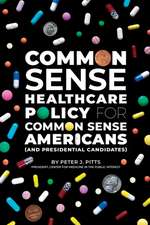 Common Sense Healthcare Policy for Common Sense Americans (and Presidential Candidates)