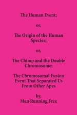 The Human Event; or, The Origin of the Human Species; or, The Chimp and the Double Chromosome