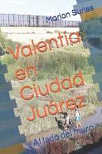 Valentía en Ciudad Juárez