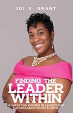 Finding the Leader Within: 16 Ways Women in Leadership Can Balance Work & Home