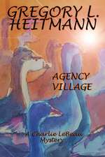 Agency Village - A Charlie LeBeau Mystery