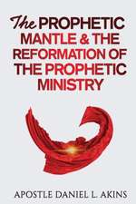 The Prophetic Mantle & The Reformation of the Prophetic Ministry