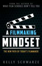 A Filmmaking Mindset: The New Path of Today's Filmmaker