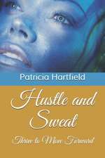 Hustle and Sweat: Thrive to Move Forward