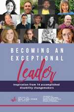 Becoming an Exceptional Leader: Inspiration from 14 Accomplished Disability Changemakers