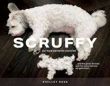 Scruffy: Our loyal pandemic pooches and the good, the bad, and the crazy haircuts we gave them