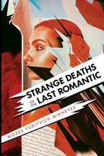 Strange Deaths of the Last Romantic