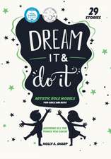 Dream It and Do it (Volume 1) Artistic Role Models