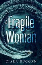 A Fragile Woman: a psychological romantic thriller with twists you never saw coming