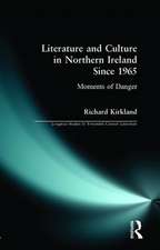 Literature and Culture in Northern Ireland Since 1965: Moments of Danger