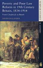 Poverty and Poor Law Reform in Nineteenth-Century Britain, 1834-1914: From Chadwick to Booth