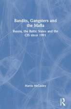 Bandits, Gangsters and the Mafia: Russia, the Baltic States and the CIS since 1991