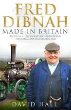 Fred Dibnah - Made in Britain