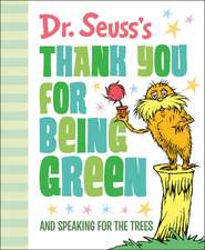 Dr. Seuss's Thank You for Being Green: And Speaking for the Trees