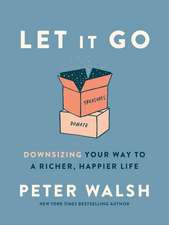 Let It Go: Downsizing Your Way to a Richer, Happier Life