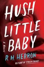 Hush Little Baby: A Novel