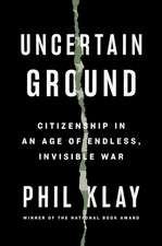 Uncertain Ground: Citizenship in an Age of Endless, Invisible War