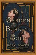 In a Garden Burning Gold: Book One of the Wind-Up Garden Series