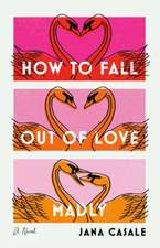 How to Fall Out of Love Madly