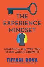 The Experience Mindset: Changing the Way You Think About Growth