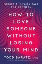 How to Love Someone Without Losing Your Mind