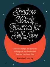 Shadow Work Journal for Self-Love: Powerful Prompts and Exercises to Integrate Your Shadow and Embrace Your Inner Child