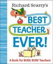 Richard Scarry's Best Teacher Ever!