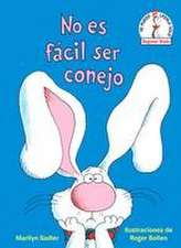 No Es Fácil Ser Conejo (It's Not Easy Being a Bunny Spanish Edition)