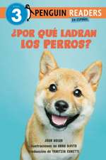 ¿Por Qué Ladran Los Perros? (Why Do Dogs Bark? Spanish Edition)