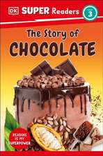 DK Super Readers Level 3 the Story of Chocolate