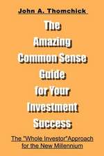 The Amazing Common Sense Guide for Your Investment Success