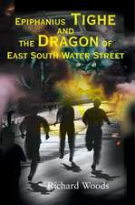 Epiphanius Tighe and the Dragon of East South Water Street