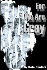 For We Are Gray