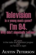 Television is a Young Man's Game? I'm 94. Why Didn't Somebody Tell Me?