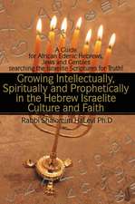 Growing Intellectually, Spiritually and Prophetically in the Hebrew Israelite Culture and Faith