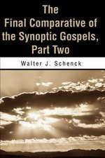 The Final Comparative of the Synoptic Gospels