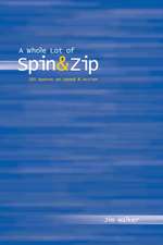 Whole Lot of Spin & Zip