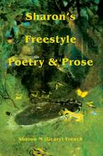 Sharon's Freestyle Poetry & Prose